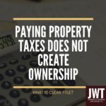 Paying property taxes does not create ownership.