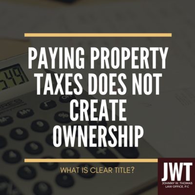Paying property taxes does not create ownership.